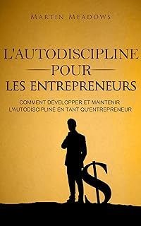 L'autodiscipline pour les entrepreneurs: Comment d